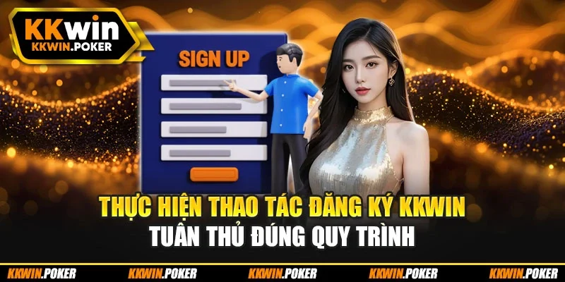 Thực hiện thao tác đăng ký KKWIN tuân thủ đúng quy trình