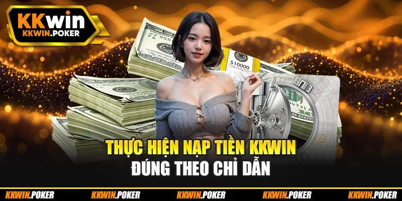 Thực hiện nạp tiền KKWIN đúng theo chỉ dẫn
