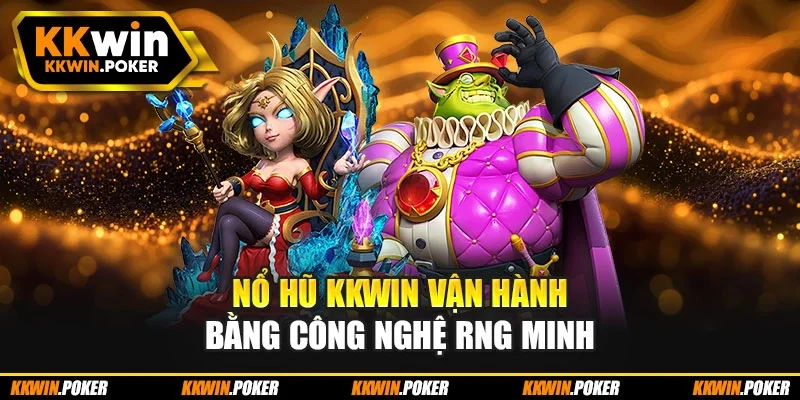 Nổ hũ KKWIN vận hành bằng công nghệ RNG minh