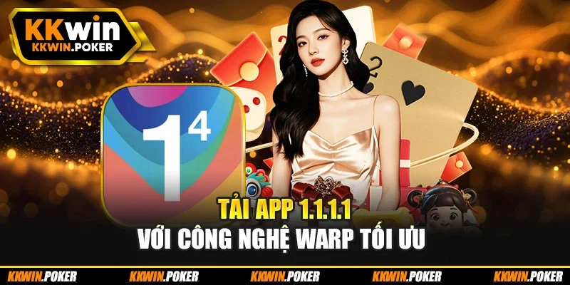 Tải app 1.1.1.1 với công nghệ WARP tối ưu