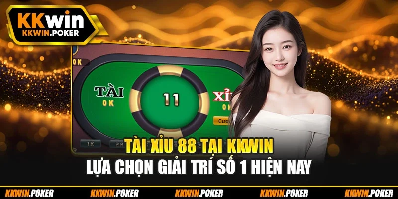 Tài Xỉu 88 Tại KKWIN – Lựa Chọn Giải Trí Số 1 Hiện Nay