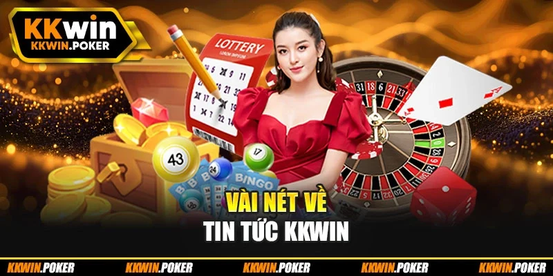 Vài nét về tin tức kkwin